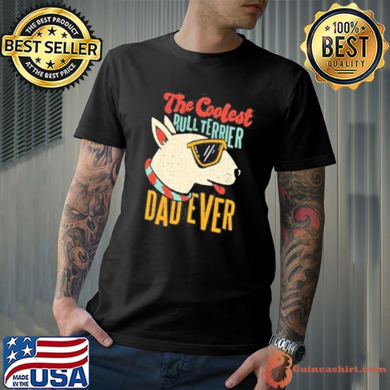Bull Terrier Dad Fatherhood Dog Lovers Shirt