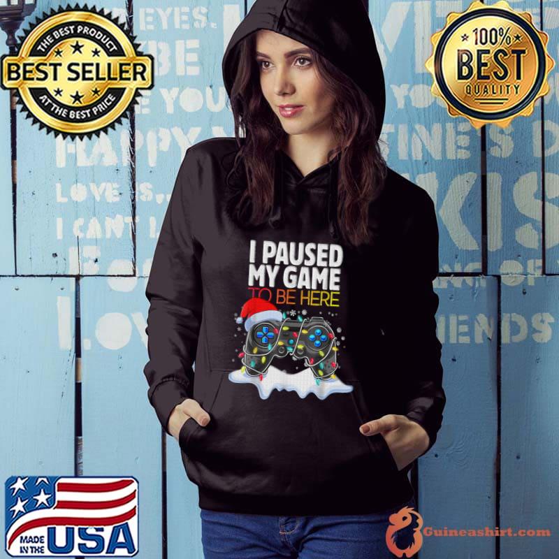 Christmas I Paused My Game To Be Here Video Game Lights Xmas -Shirt Hoodie