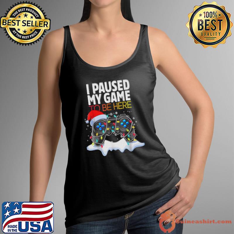 Christmas I Paused My Game To Be Here Video Game Wear Santa Hat Lights T-Shirt Tank Top