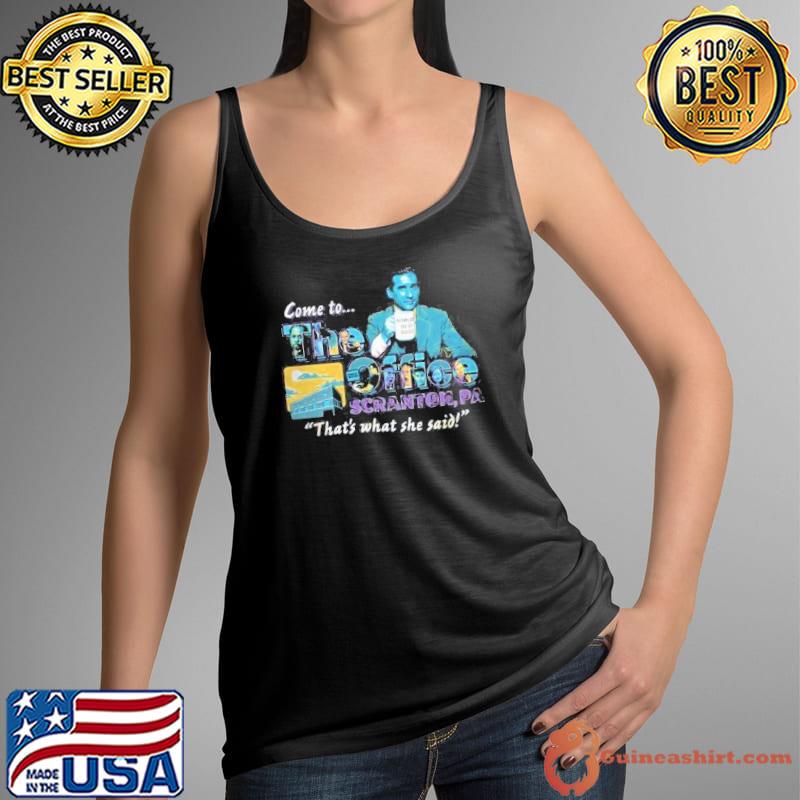 COME TO…THE OFFICE STRANGER PA THAT WHAT SHE SAID Shirt Tank Top
