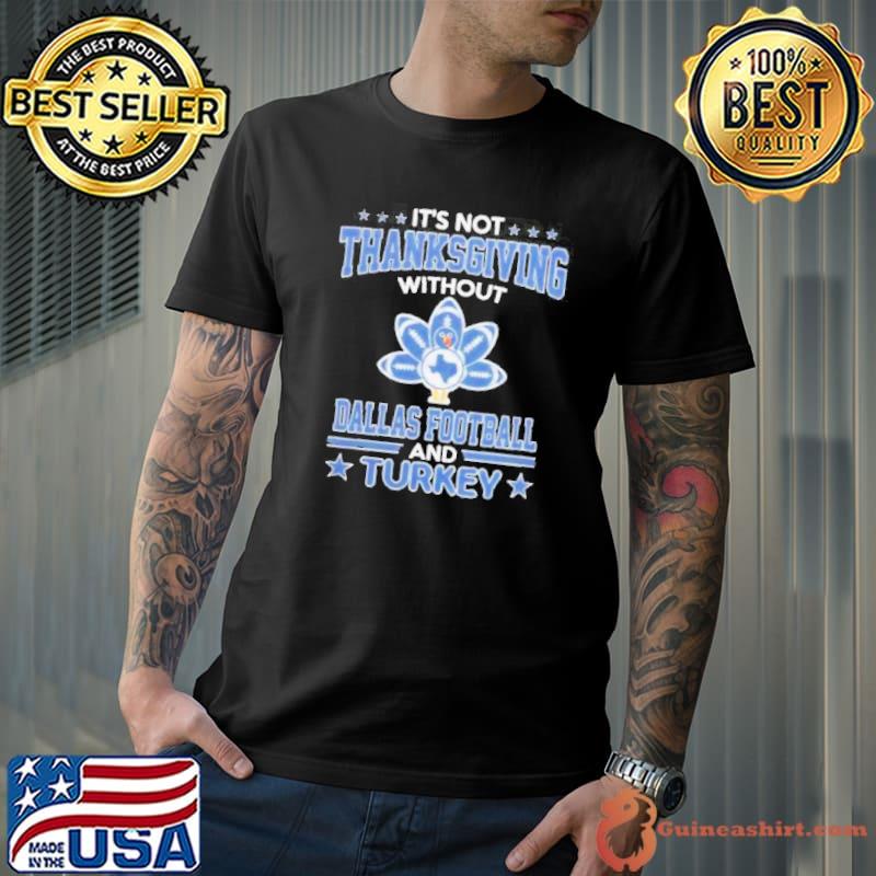 Dallas Football and Turkey it’s not thanksgiving without 2023 shirt