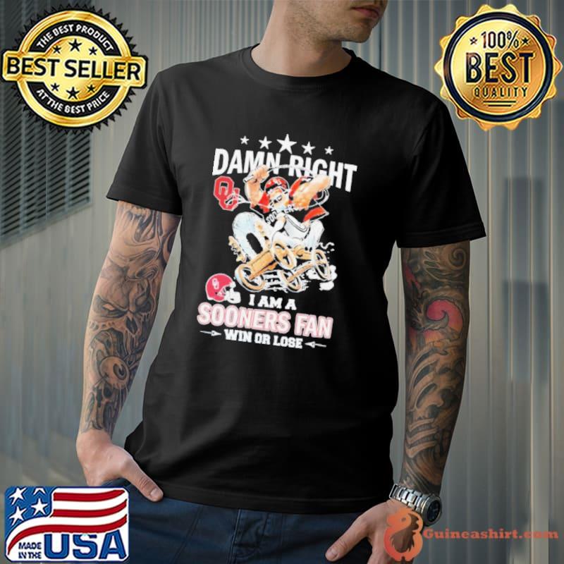 Damn Right I Am A Mascot Oklahoma Sooners Gameday Football Fan Win Or Lose Shirt