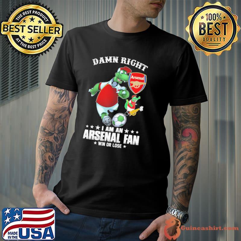 Damn right i am an Arsenal fan win or lose star shirt