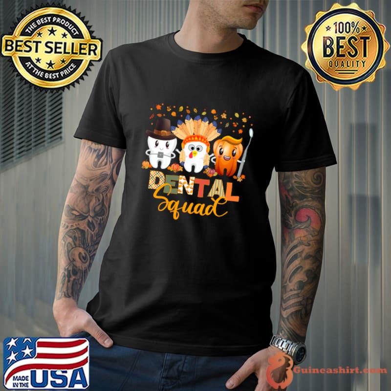 Dental Thanksgiving Hygienist Dentist Squad T-Shirt