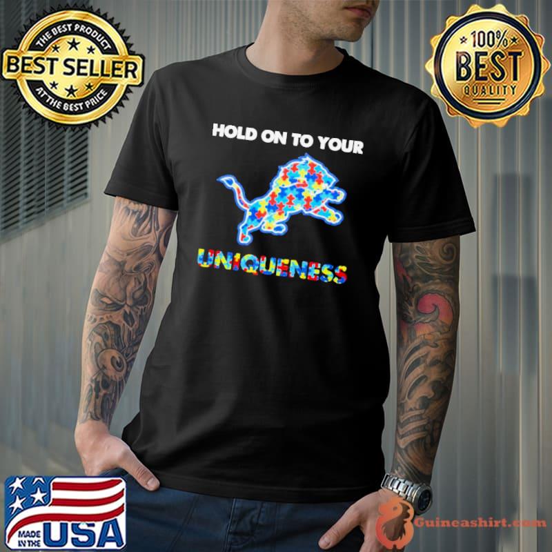 Detroit Lions NFL Hold on to Your Uniqueness Shirt