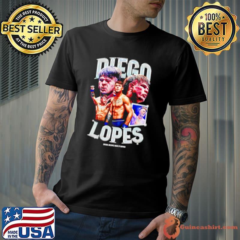 Diego Lopes dream believe make it happen shirt