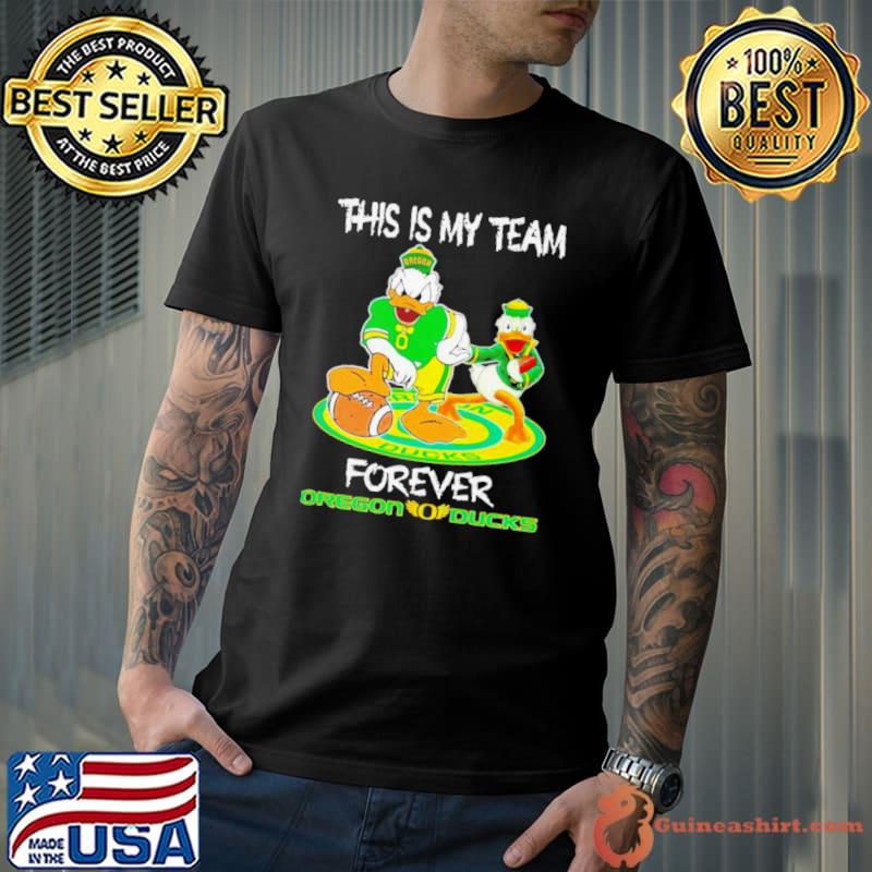 Donald Oregon Ducks this is my team forever shirt