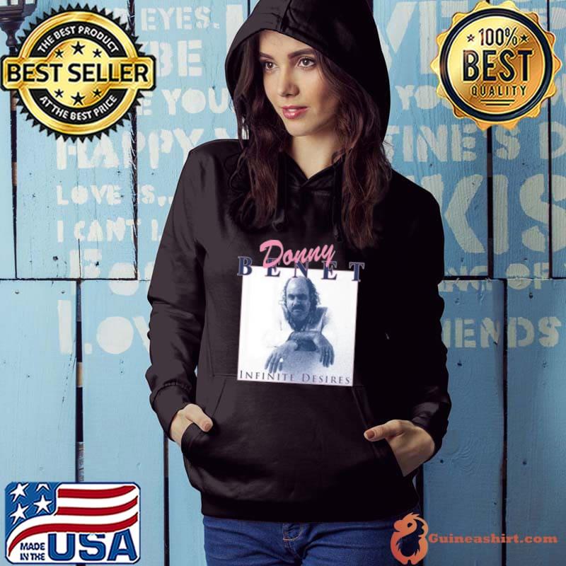 Donny Benet Infinite Desires Shirt Hoodie