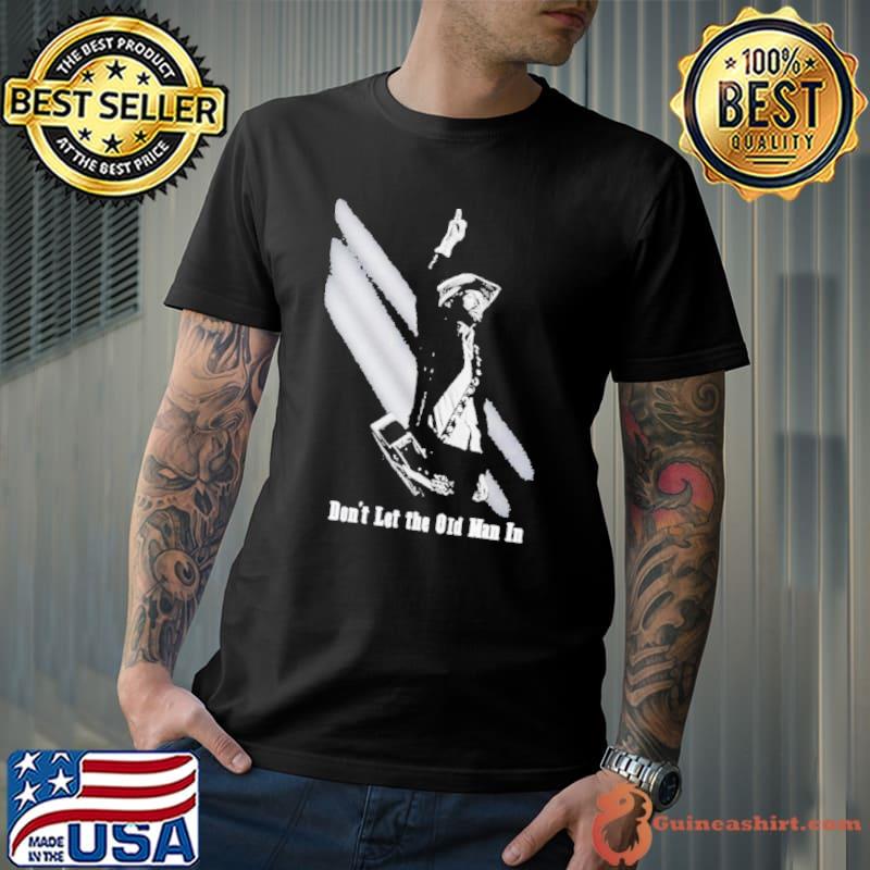 Don’t Let The Old Man In Toby Keith shirt
