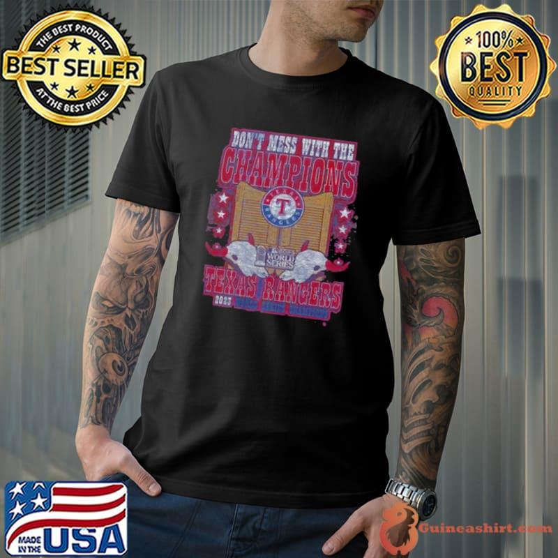 Don’t Mess With The Texas Rangers 2023 World Series Champions Shirt