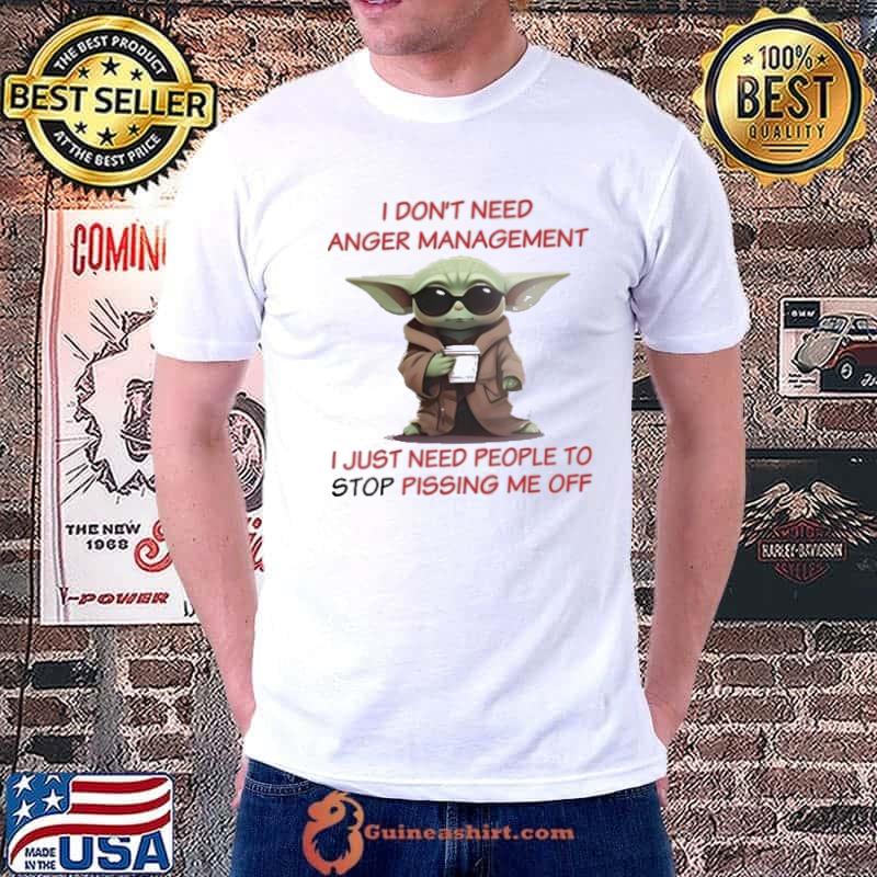 Don't need anger management just need people pissing yoda shirt