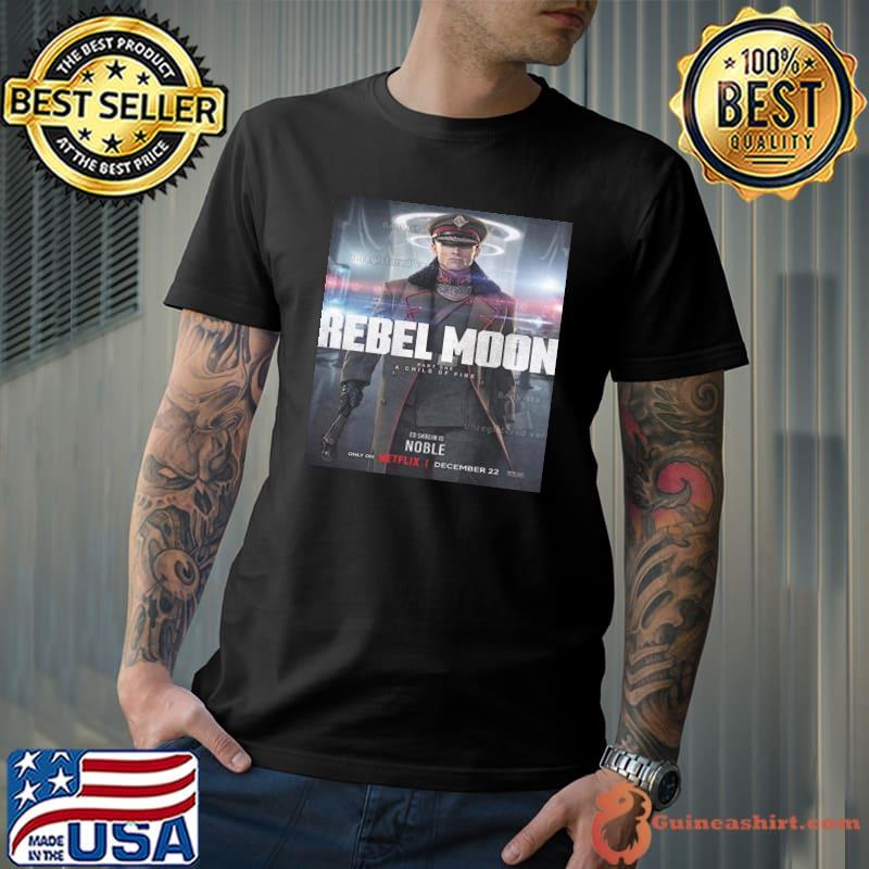Ed Skrein Is Admiral Atticus Noble In Rebel Moon Part 1 A Child Of Fire Shirt