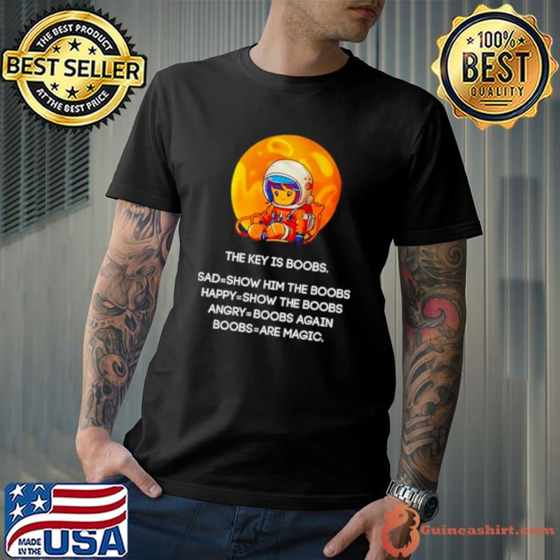 Everyone Has An Addiction Mine Happens To Be Boobs The Key Is Boobs Sad Show Him The Boobs Shirt