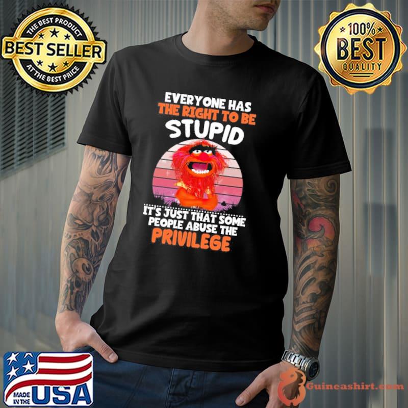 Everyone has the right to be stupid people abuse the privilege muppet vintage shirt