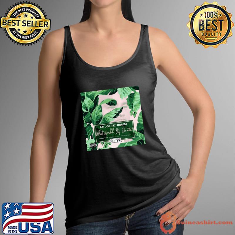 Fat Joe What Would Big Do 2021 albums 2021 T-Shirt Tank Top