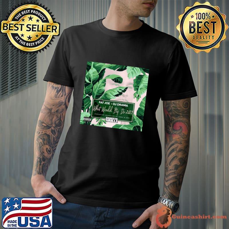 Fat Joe What Would Big Do 2021 albums 2021 T-Shirt