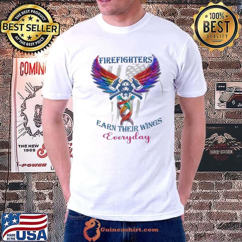 Firefighters earn their wings everyday wings american flag shirt