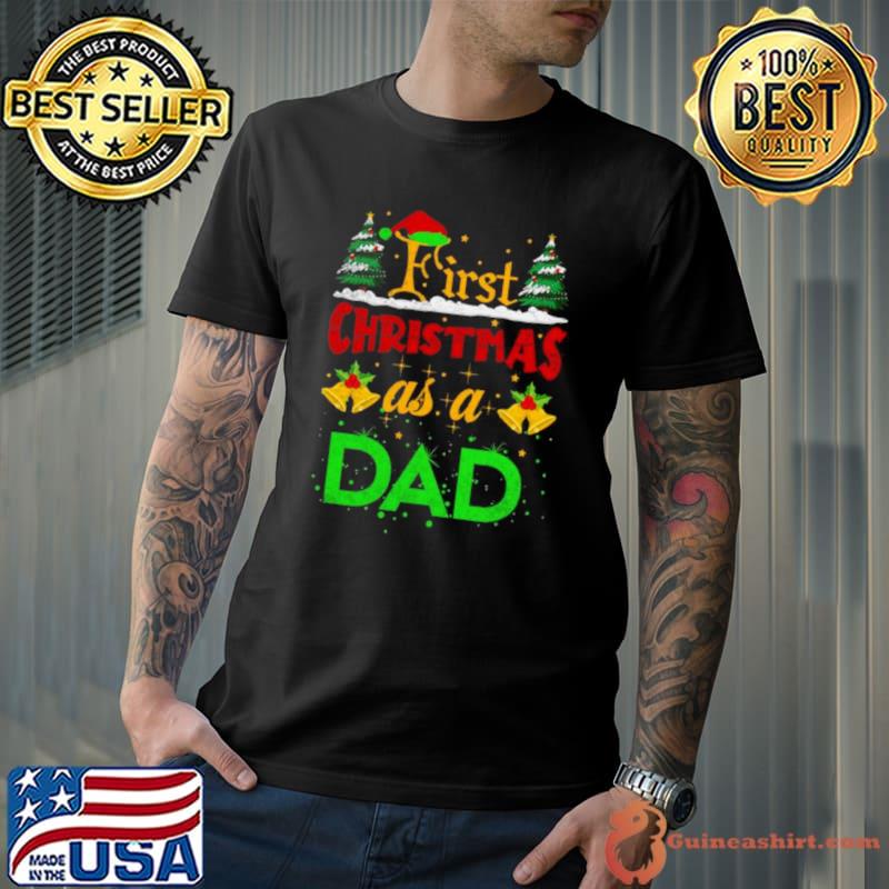 First Christmas As A Dad shirt