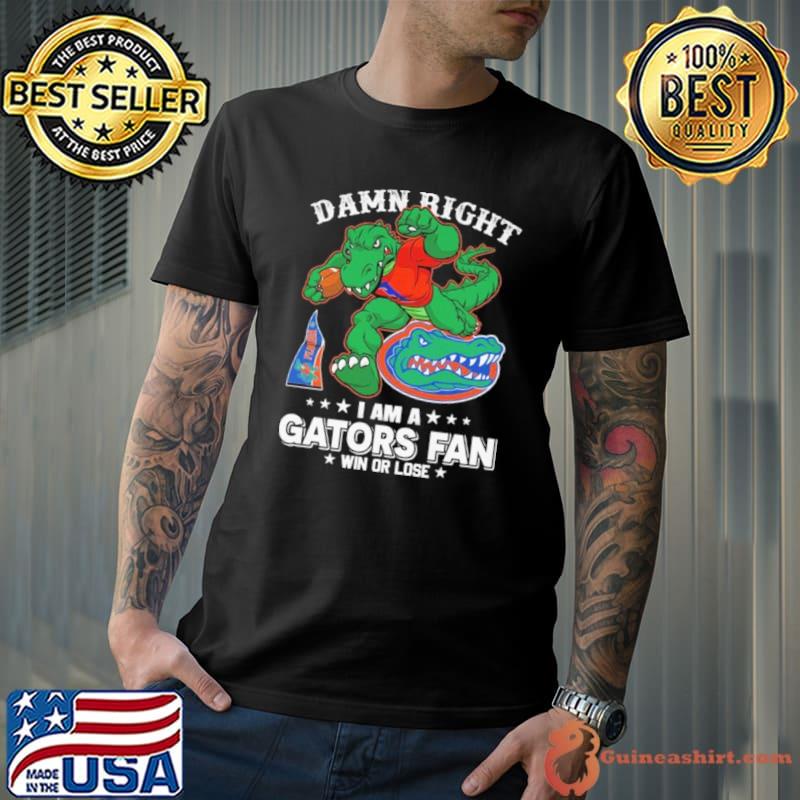 Florida Gators Mascot Damn Right I am a Gators Fan win or lose Shirt