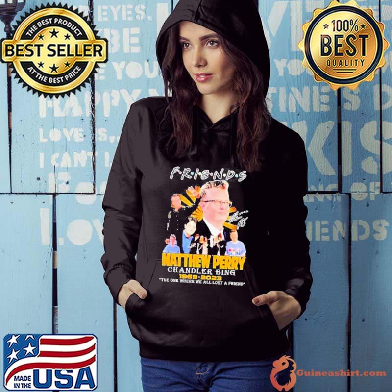 Friends Matthew Perry Chandler Bing 1969 2023 The One Where We All Lost A Friend Signatures Shirt Hoodie