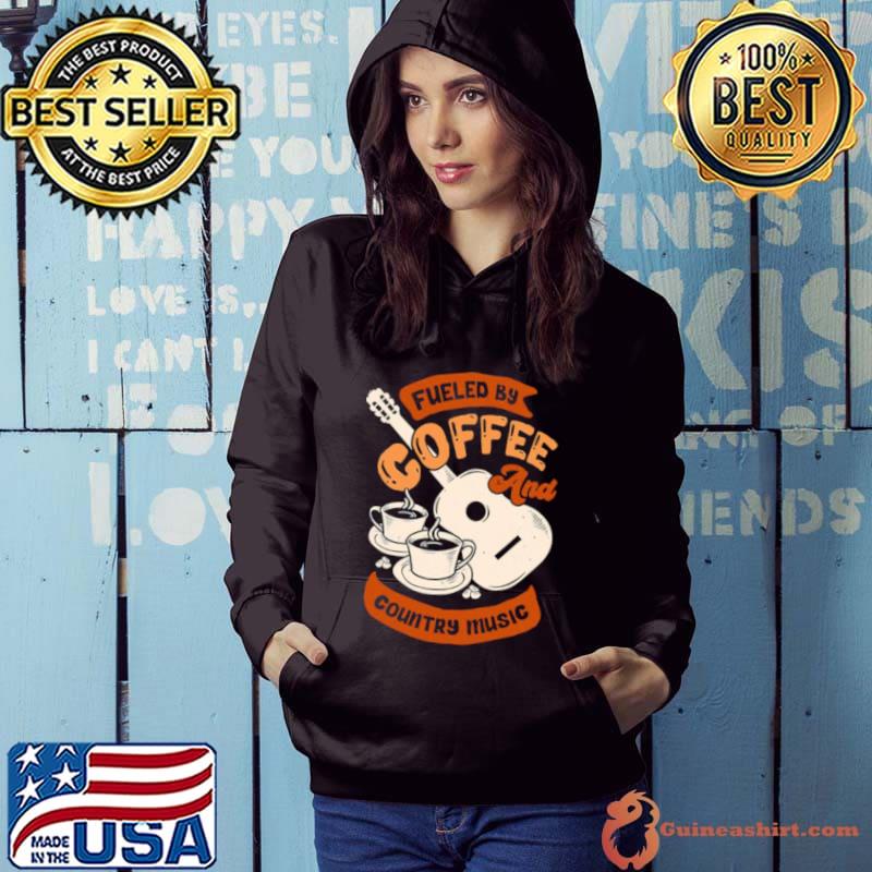 Fueled By Coffee And Country Music Quote s Hoodie