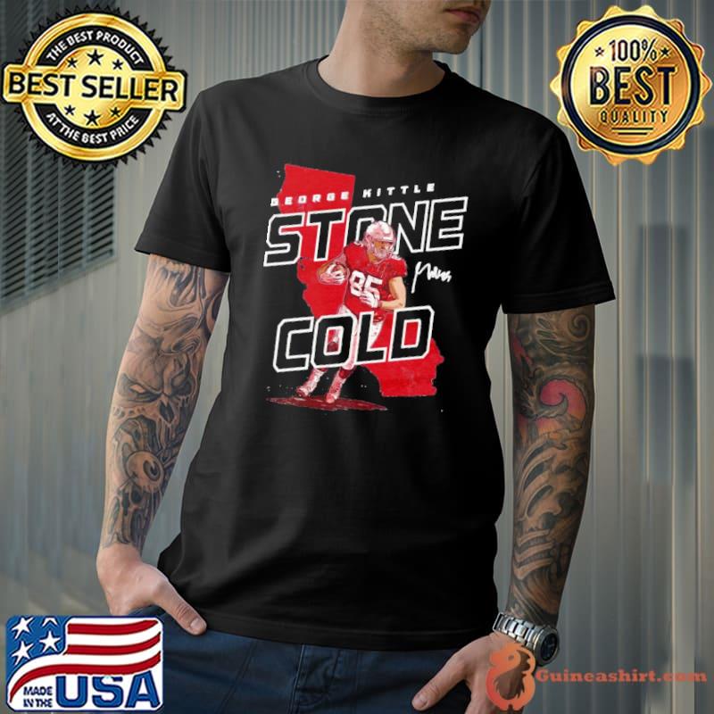 George Kittle Stone Cold Shirt
