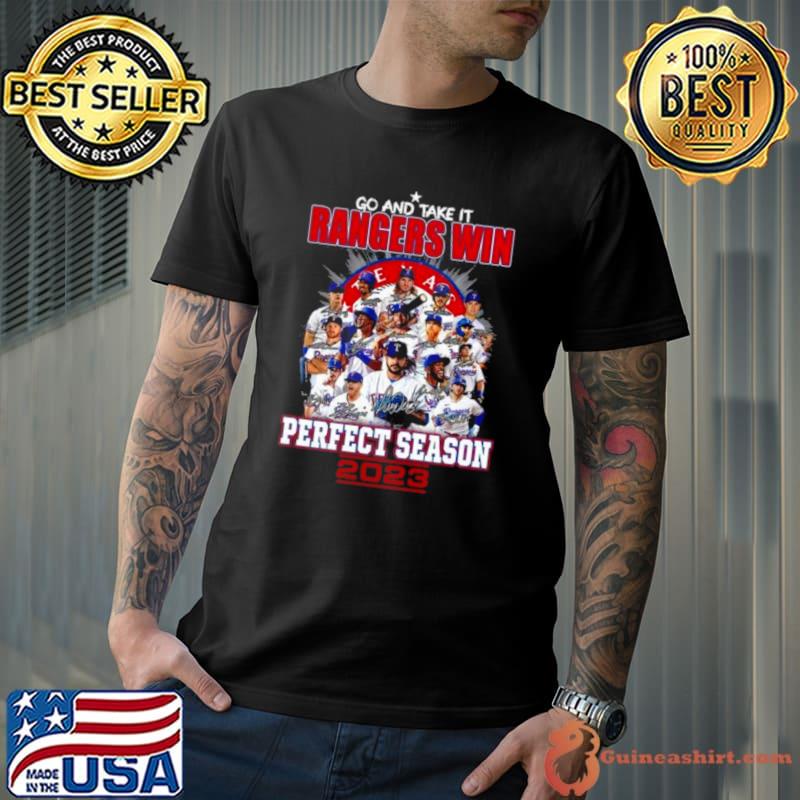 Go And Take It Rangers Win Perfect Season World Series 2023 Signatures Shirt