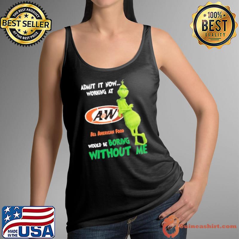 Grinch admin It now Working at all American food would be boring without me s Tank Top