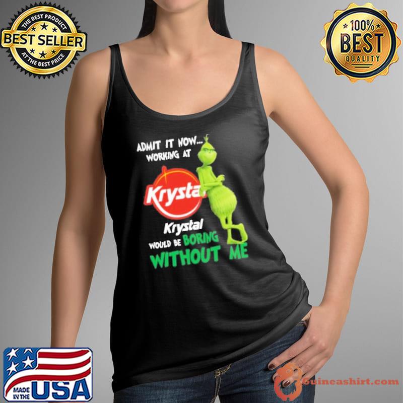 Grinch admin It now Working at Krystar would be boring without me s Tank Top