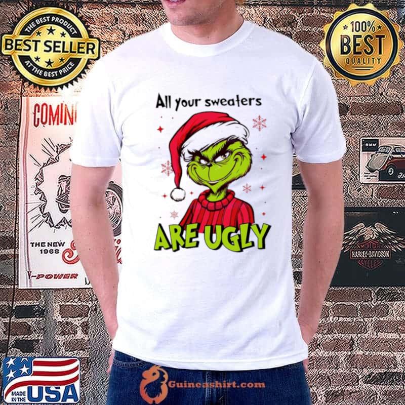 Grinch Santa all your s are ugly shirt