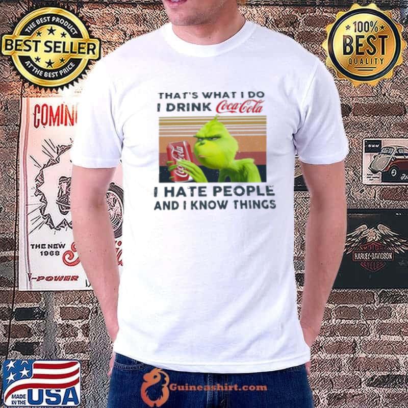Grinch That'S What I Do I Drink I Hate People And I Know Things Vintage Shirt
