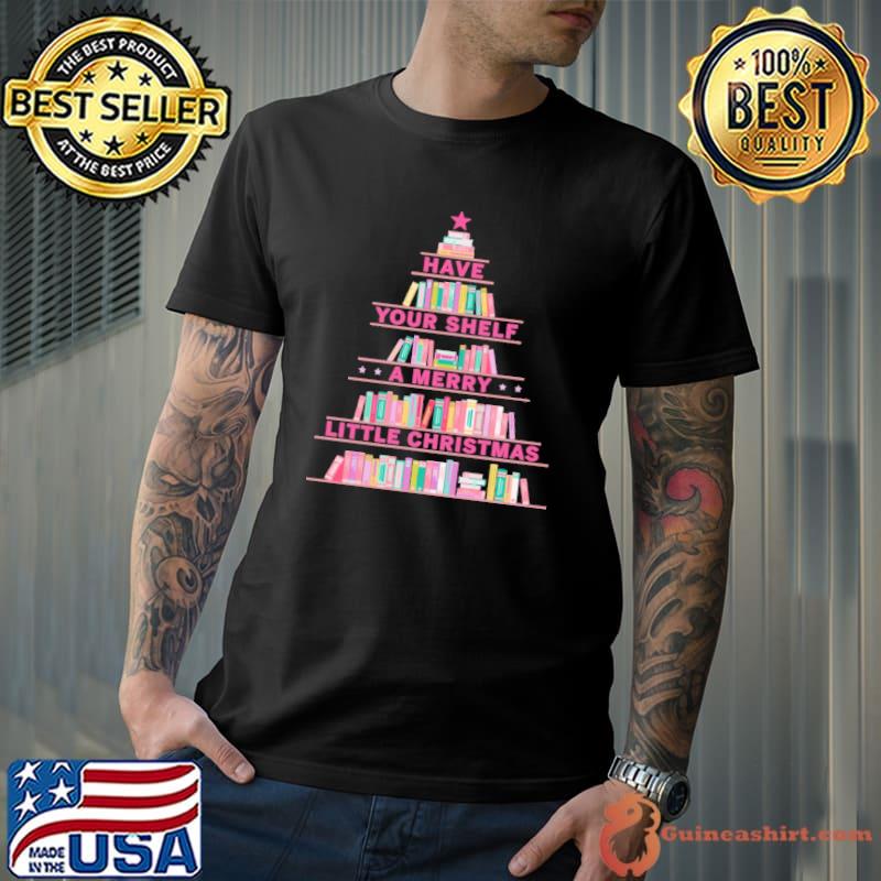 Have your shelf a merry little christmas books shirt
