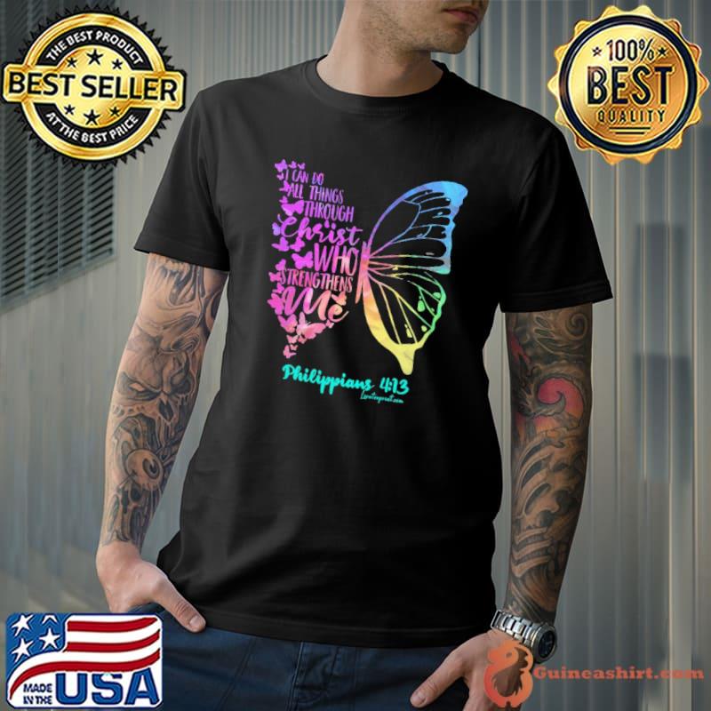 I Can Do All Things Through Christ Who Strengthens Me butterflies shirt