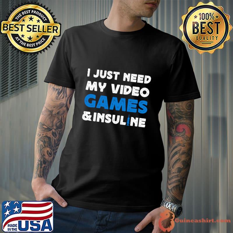 I Just Need My Video Games And My Insuline Diabetes Awareness T-Shirt