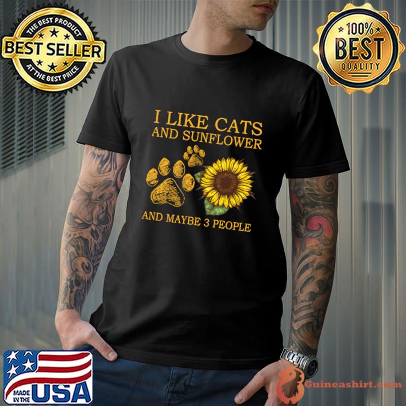 I Like Cats And Sunflower And Maybe 3 People T-Shirt