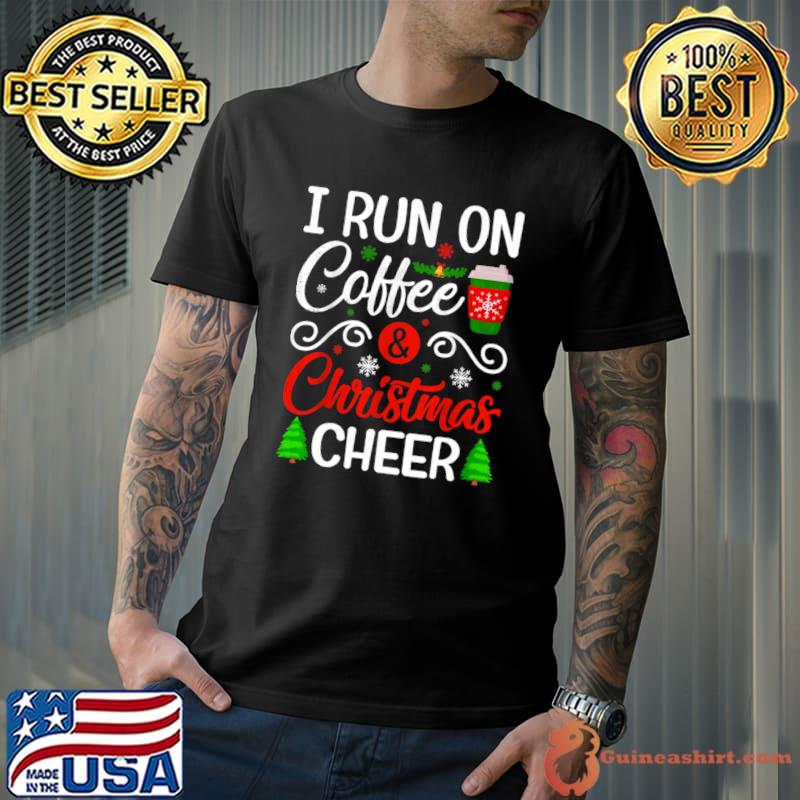 I Run On Coffee And Christmas Cheer T-Shirt