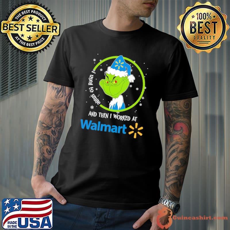 I used to smile and then worked walmart grinch xmas shirt