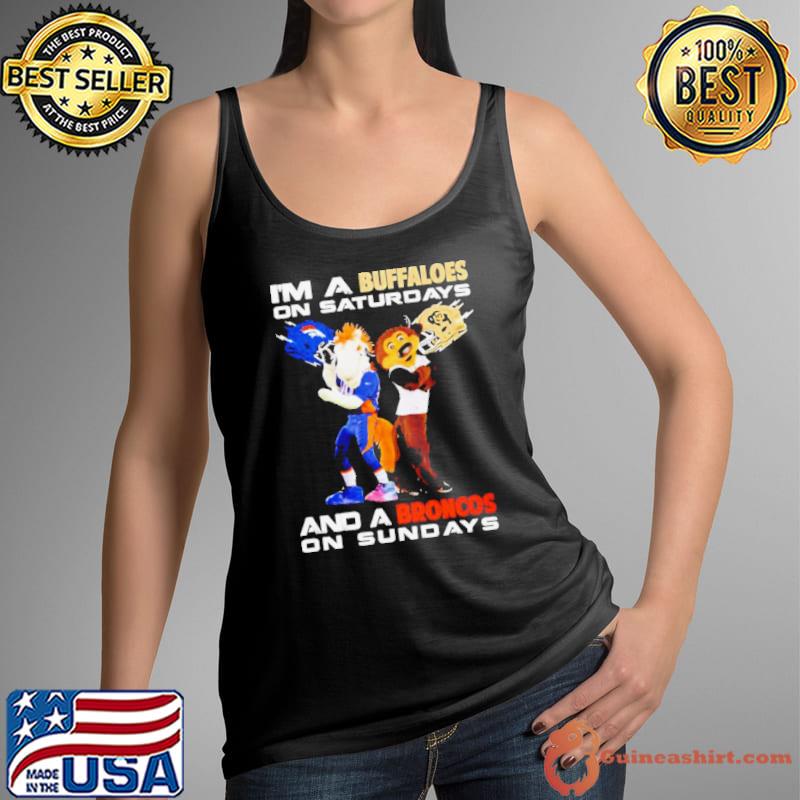 Im A Colorado Buffaloes On Saturdays And A Denver Broncos On Sundays Shirt Tank Top