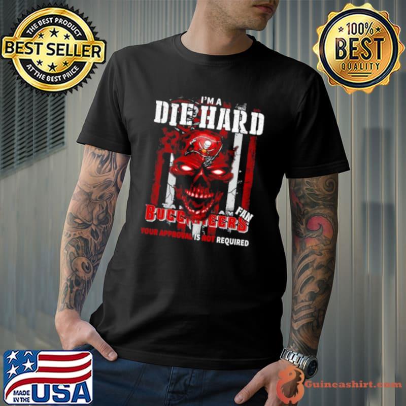 I’m A Die Hard Fan Tampa Bay Buccaneers Your Approval Is Not Required USA Flag shirt