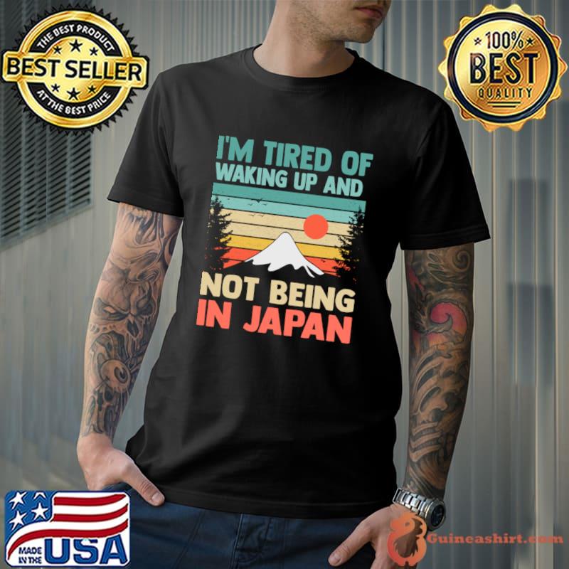 I'm Tired of Waking Up and Not Being In Japan Vintage Sunset T-Shirt