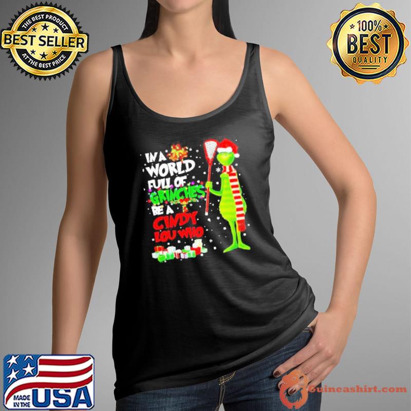In a world full of grinches be a cindy lou who Christmas s Tank Top