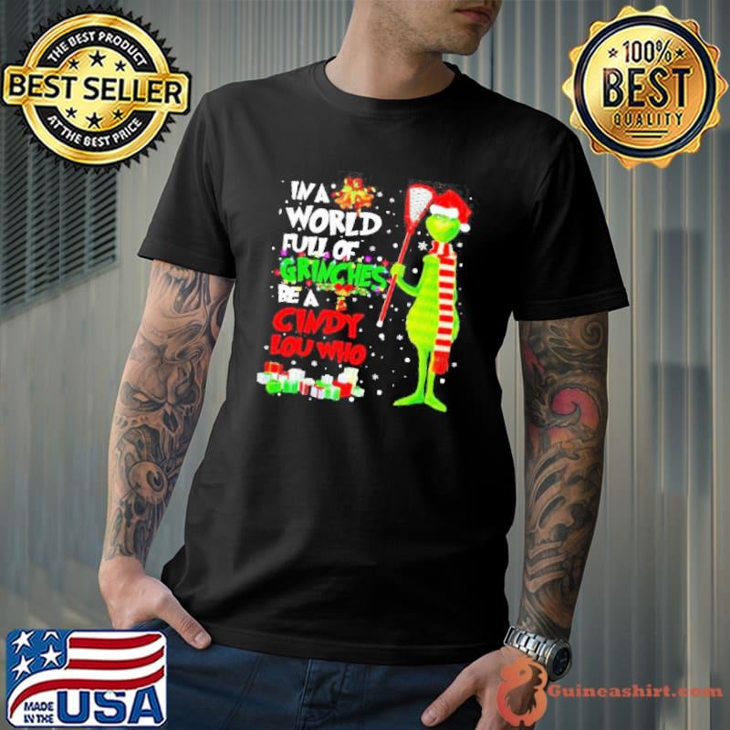 In a world full of grinches be a cindy lou who Christmas shirt