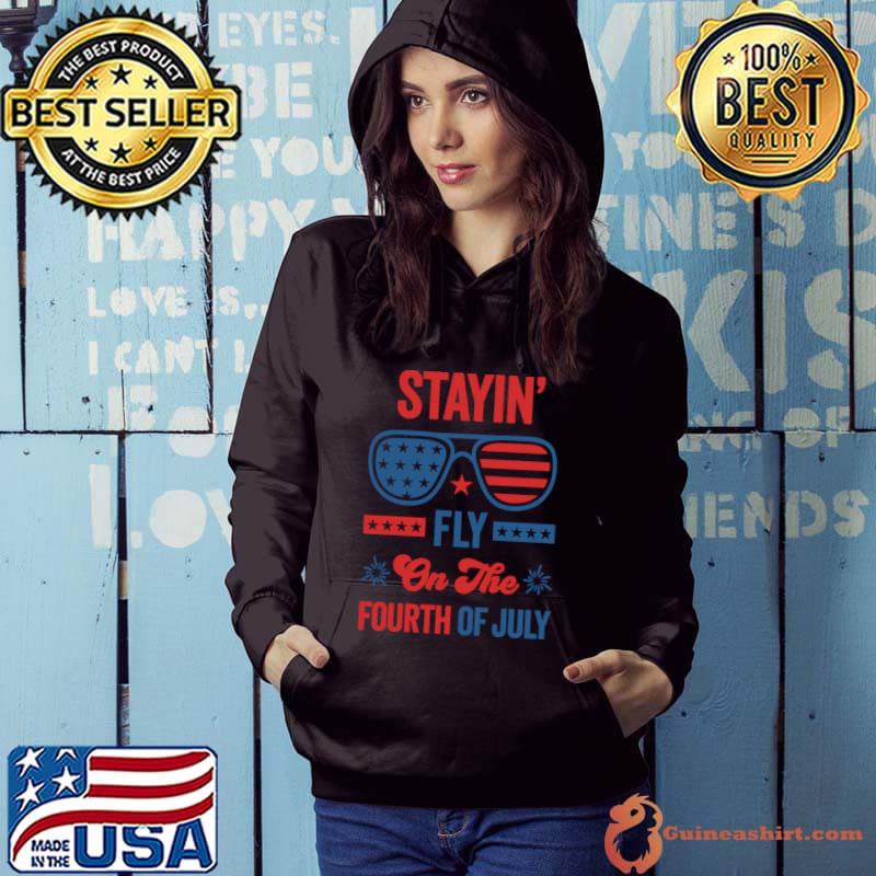 Independence Day Vibes Stayin' Fly On the 4th of July American Flag Sunglasses T-Shirt Hoodie
