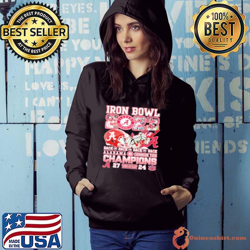 Iron Bowl 2023 Back To Back To Back To Back Alabama Crimson Tide 27 – 24 Auburn Tigers Saturday Nov 25 2023 Jordan-Hare Stadium Shirt Hoodie
