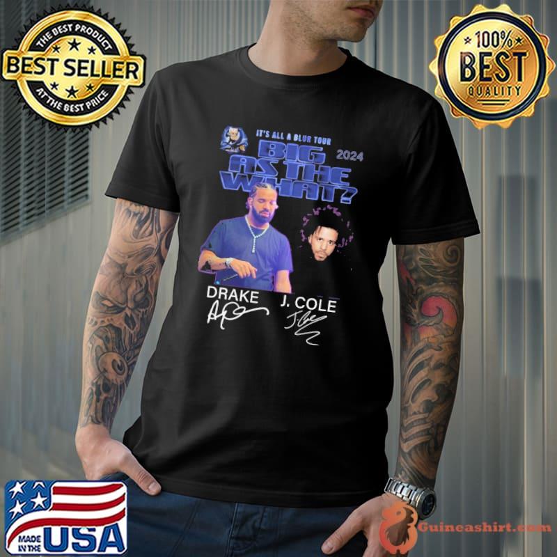 It's all a blur tour big as the what drake j cole signature shirt