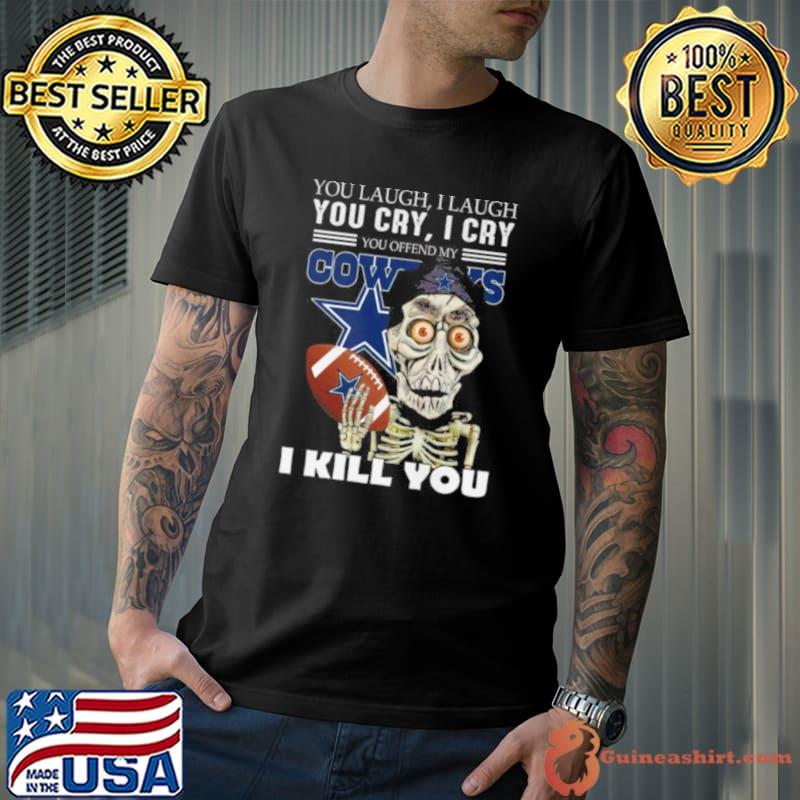 Jeff Dunham Achmed You Laugh I Laugh You Cry I Cry You Offend My Dallas Cowboys I Kill You 2023 Shirt