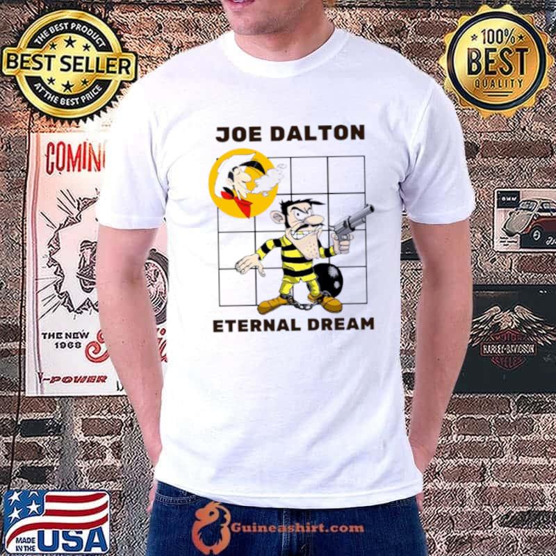 Joe Eternal Dalton Eternal Dream shirt