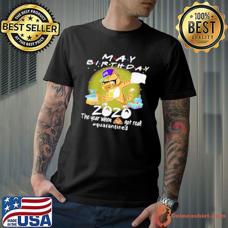 May Birthday Cat 2020 Mask Toilet Paper The Year When Shit Got Real Quarantined Shirt