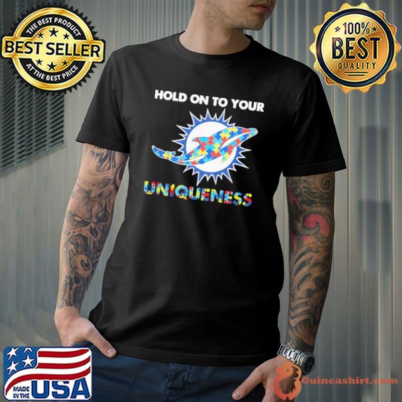 Miami Dolphins NFL Hold on to Your Uniqueness Shirt