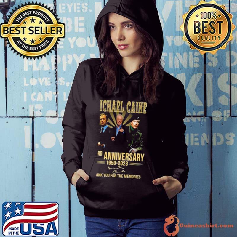 Michael Caine 73rd Anniversary 1950 – 2023 Thank You For The Memories Signature Shirt Hoodie